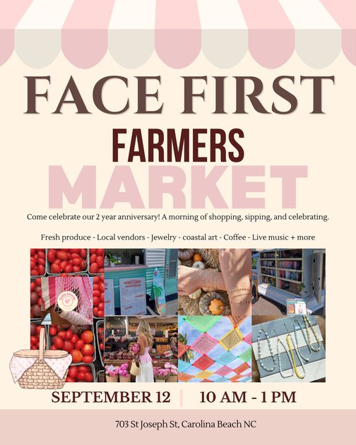 Face First Farmers Market, Saturday 12 September, 10am to 1pm, 703 St. Joseph St., Carolina Beach